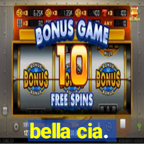 bella cia.